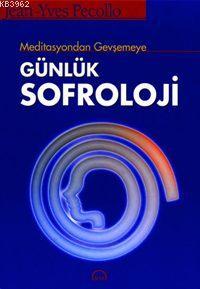 Meditasyondan Gevşemeye Günlük Sofroloji | Jean-Yves Pecollo | Ruh ve 