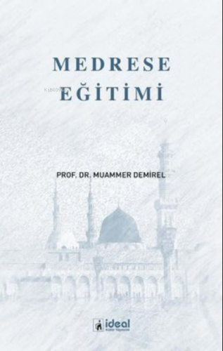 Medrese Eğitimi | Muammer Demirel | İdeal Kültür Yayıncılık