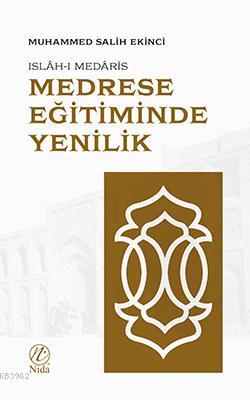 Medrese Eğitiminde Yenilik; Islah-ı Medaris | Muhammed Salih Ekinci | 