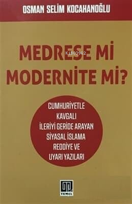 Medrese mi Modernite mi? | Osman S. Kocahanoğlu | Temel Yayınları