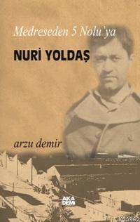 Medreseden 5 Nolu'ya Nuri Yoldaş | Arzu Demir | Akademi Yayınları