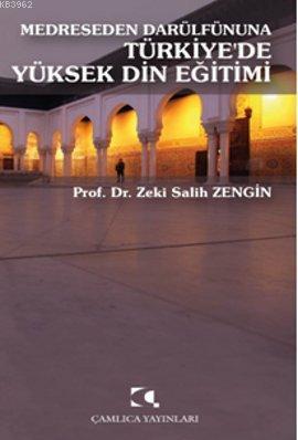 Medreseden Darülfünuna Türkiye'de Yüksek Din Eğitimi | Zeki Salih Zeng