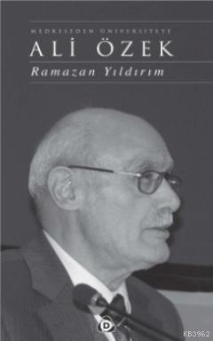 Medreseden Üniversiteye Ali Özek | Ramazan Yıldırım | Düşün Yayıncılık