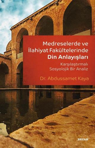 Medreselerde ve İlahiyat Fakültelerinde Din Anlayışları | Abdussamed K