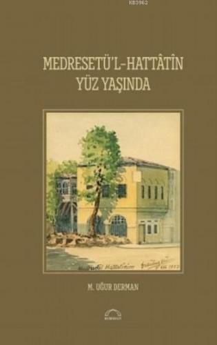 Medreset'ül-Hattâtîn Yüz Yaşında | M. Uğur Derman (Hattat) | Kubbealtı