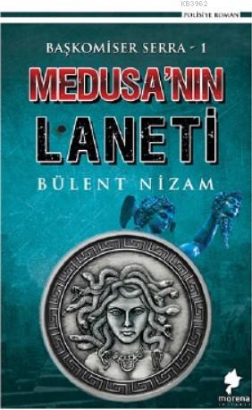 Medusa'nın Laneti; Başkomiser Serra – 1 | Bülent Nizam | Morena Yayıne