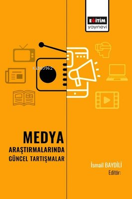 Medya Araştırmalarında Güncel Tartışmalar | İsmail Baydili | Eğitim Ya