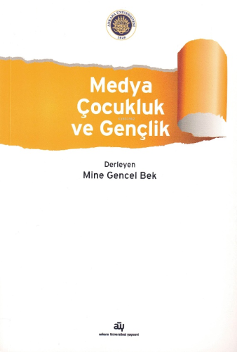 Medya, Çocukluk ve Gençlik | Mine Gencel Bek | Ankara Üniversitesi Yay