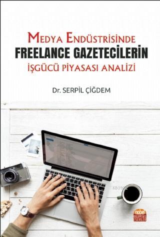 Medya Endüstrisinde Freelance Gazetecilerin İşgücü Piyasası Analizi | 