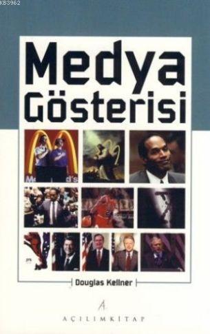 Medya Gösterisi | Doglas Kellner | Açılım Kitap