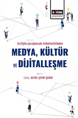 Medya Kültür ve Dijitalleşme - İletişim Çalışmaları Perspektifinden | 