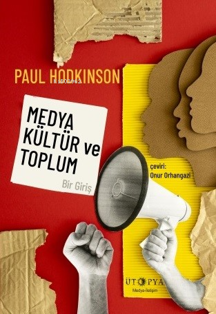 Medya, Kültür Ve Toplum – Bir Giriş | Paul Hodkinson | Ütopya Yayınevi