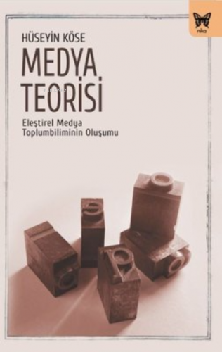 Medya Teorisi - Eleştirel Medya Toplumbiliminin Oluşumu | Hüseyin Köse