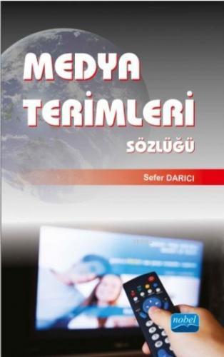 Medya Terimleri Sözlüğü | Sefer Darıcı | Nobel Akademik Yayıncılık