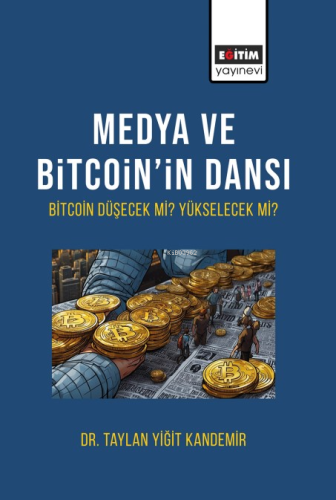 Medya Ve Bitcoin’in Dansı Bitcoin Düşecek mi Yükselecek mi? | Taylan Y