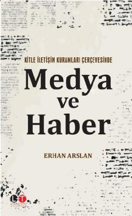 Medya ve Haber | Erhan Erarslan | Literatürk Yayınları