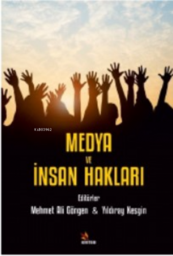 Medya ve İnsan Hakları | Mehmet Ali Göngen | Kriter Yayınları