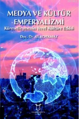 Medya ve Kültür Emperyalizmi Küreselleşmenin Yerel Kültüre Etkisi | Al