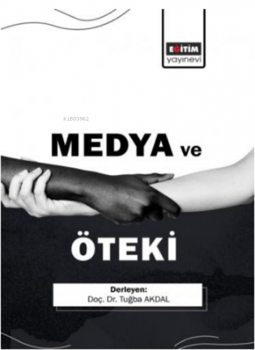 Medya Ve Öteki | Tuğba Akdal | Eğitim Yayınevi