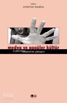 Medya ve Popüler Kültür; Eleştirel Bir Yaklaşım | Enderhan Karakoç | L