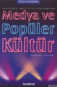 Medya ve Popüler Kültür Üzerine Yazılar | Filiz Aydoğan | Mediacat Kit