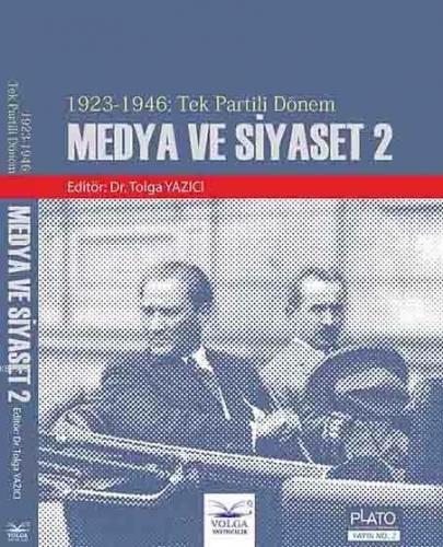 Medya ve Siyeset 2; 1923-1946: Tek Partili Dönem | Tolga Yazıcı | Volg