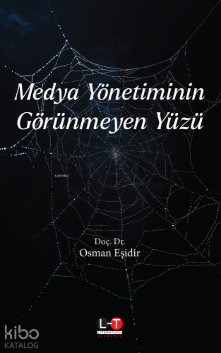 Medya Yönetiminin Görünmeyen Yüzü | Osman Eşidir | Literatürk Yayınlar