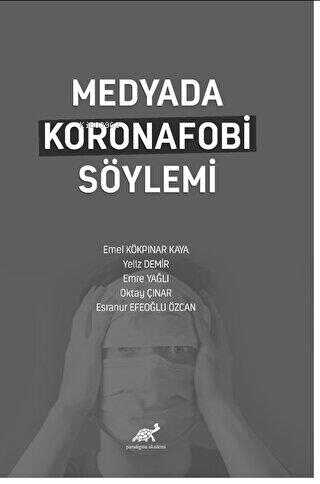 Medyada Koronafobi Söylemi | Emel Kökpınar Kaya | Paradigma Akademi Ya