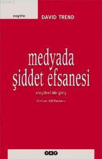 Medyada Şiddet Efsanesi; Eleştirel Bir Giriş | David Trend | Yapı Kred