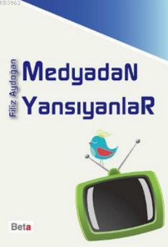 Medyadan Yansıyanlar | Filiz Aydoğan | Beta Akademik