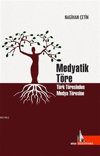 Medyatik Töre; Türk Töresinden Medya Töresine | Nagihan Çetin | Doğu K