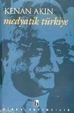 Medyatik Türkiye | Kenan Akın | Birey Yayıncılık