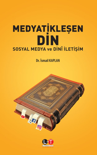 Medyatikleşen Din - Sosyal Medya ve Dinî İletişim | İsmail Kaplan | Li