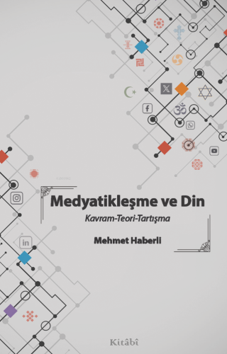 Medyatikleşme ve Din ;Kavram-Teori-Tartışma | Mehmet Haberli | Kitabi 