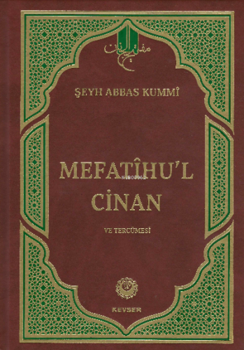 Mefatihul Cinan ve Tercümesi | Şeyh Abbas Kummi | Kevser Yayıncılık