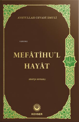 Mefâtîhu'l-Hayât (Arapça Kaynaklı) | Ayetullah Cevadi Amuli | Kevser Y