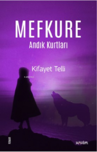 Mefkure 2;Andık Kurtları | Kifayet Telli | Kavim Yayıncılık