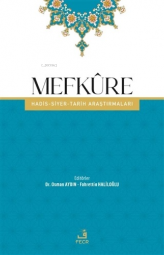 Mefküre;Hadis-Siyer-Tarih Araştırmaları | Osman Aydın | Fecr Yayınları