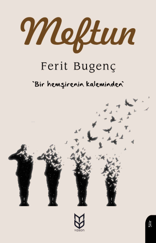 Meftun;"Bir Hemşirenin Kaleminden" | Ferit Bugenç | Yason Yayınları