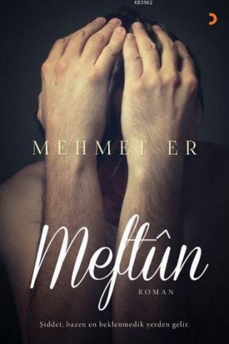 Meftun; Şiddet, bazen en beklenmedik yerden gelir. | Mehmet Er | Ciniu