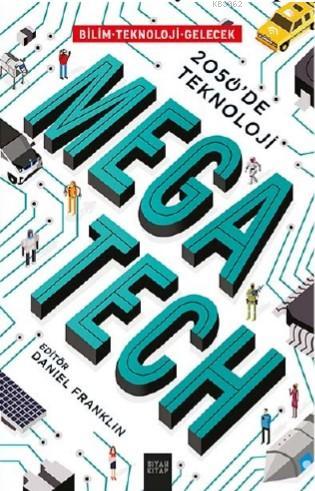 Mega Tech; 2050'de Teknoloji | Daniel Franklin | Siyah Kitap