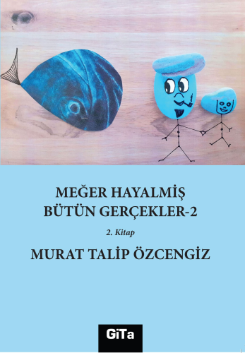 Meğer Hayalmiş Bütün Gerçekler-2 | Murat Talip Özcengiz | Gita Yayınla