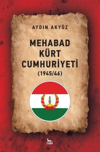 Mehabad Kürt Cumhuriyeti 1945 / 46 | Aydın Akyüz | Ceylan Yayınları