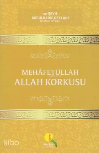 Mehafetullah Allah Korkusu | Abdülkadir Geylani | Medine Yayıncılık