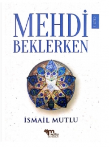 Mehdi Beklerken C.1 | İsmail Mutlu | Mutlu Yayıncılık (Kültür Kitaplar