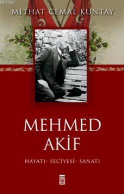 Mehmed Akif Ersoy | Mithat Cemal Kuntay | Timaş Yayınları