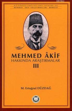 Mehmed Akif Hakkında Araştırmalar - III | M. Ertuğrul Düzdağ | M. Ü. İ