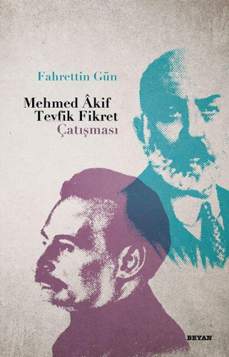 Mehmed Akif - Tevfik Fikret Çatışması | Fahrettin Gün | Beyan Yayınlar