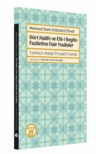 Mehmed Rami (Gülman) Efendi;Dört Halife ve Ehl-i Beytin Faziletine Dai