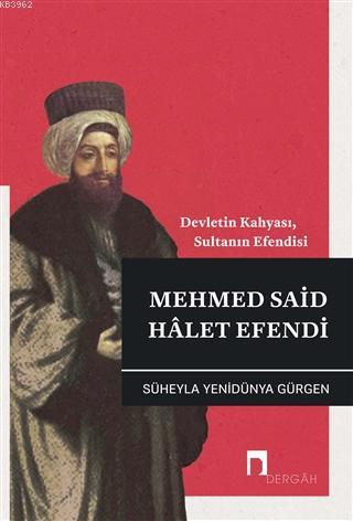 Mehmed Said Halet Efendi; Devletin Kahyası, Sultanın Efendisi | Süheyl